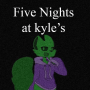 Five Nights at Kyle’s
