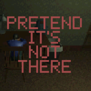 Pretend it's not There