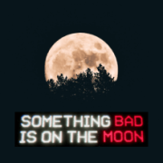 Something Bad is on the Moon