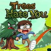 Trees Hate You